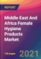 Middle East And Africa Female Hygiene Products Market Size, Market Share, Application Analysis, Regional Outlook, Growth Trends, Key Players, Competitive Strategies and Forecasts, 2021 to 2029 - Product Thumbnail Image