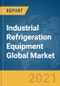 Industrial Refrigeration Equipment Global Market Report 2021: COVID-19 Impact and Recovery to 2030 - Product Image