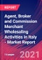 Agent, Broker and Commission Merchant Wholesaling Activities in Italy - Industry Market Research Report - Product Thumbnail Image