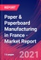 Paper & Paperboard Manufacturing in France - Industry Market Research Report - Product Thumbnail Image