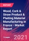 Wood, Cork & Straw Product & Plaiting Material Manufacturing in France - Industry Market Research Report - Product Thumbnail Image