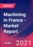 Machining in France - Industry Market Research Report- Product Image