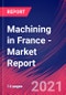 Machining in France - Industry Market Research Report - Product Thumbnail Image