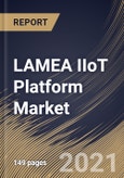 LAMEA IIoT Platform Market By Offering, By Application, By Industry Vertical, By Country, Growth Potential, Industry Analysis Report and Forecast, 2021 - 2027- Product Image