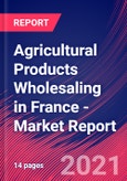 Agricultural Products Wholesaling in France - Industry Market Research Report- Product Image