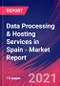 Data Processing & Hosting Services in Spain - Industry Market Research Report - Product Thumbnail Image