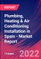 Plumbing, Heating & Air Conditioning Installation in Spain - Industry Market Research Report - Product Image