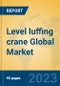 Level luffing crane Global Market Insights 2023, Analysis and Forecast to 2028, by Manufacturers, Regions, Technology, Application, Product Type - Product Image