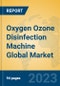 Oxygen Ozone Disinfection Machine Global Market Insights 2023, Analysis and Forecast to 2028, by Manufacturers, Regions, Technology, Application, Product Type - Product Image