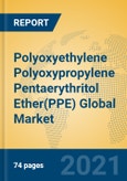 Polyoxyethylene Polyoxypropylene Pentaerythritol Ether(PPE) Global Market Insights 2021, Analysis and Forecast to 2026, by Manufacturers, Regions, Technology, Application, Product Type- Product Image