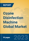 Ozone Disinfection Machine Global Market Insights 2023, Analysis and Forecast to 2028, by Market Participants, Regions, Technology, Application, Product Type- Product Image