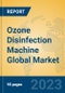 Ozone Disinfection Machine Global Market Insights 2023, Analysis and Forecast to 2028, by Market Participants, Regions, Technology, Application, Product Type - Product Image