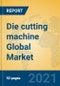 Die cutting machine Global Market Insights 2021, Analysis and Forecast to 2026, by Manufacturers, Regions, Technology, Application, Product Type - Product Thumbnail Image