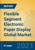 Flexible Segment Electronic Paper Display Global Market Insights 2021, Analysis and Forecast to 2026, by Manufacturers, Regions, Technology, Application, Product Type- Product Image