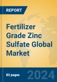 Fertilizer Grade Zinc Sulfate Global Market Insights 2024, Analysis and Forecast to 2029, by Manufacturers, Regions, Technology, Product Type- Product Image