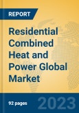 Residential Combined Heat and Power Global Market Insights 2023, Analysis and Forecast to 2028, by Manufacturers, Regions, Technology, Application, Product Type- Product Image