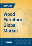 Wood Furniture Global Market Insights 2023, Analysis and Forecast to 2028, by Market Participants, Regions, Technology, Application, Product Type- Product Image