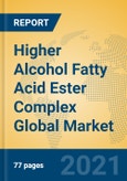 Higher Alcohol Fatty Acid Ester Complex Global Market Insights 2021, Analysis and Forecast to 2026, by Manufacturers, Regions, Technology, Application, Product Type- Product Image