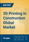 3D Printing in Construction Global Market Insights 2021, Analysis and Forecast to 2026, by Manufacturers, Regions, Technology, Application, Product Type - Product Image