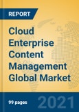 Cloud Enterprise Content Management Global Market Insights 2021, Analysis and Forecast to 2026, by Manufacturers, Regions, Technology, Application, Product Type- Product Image