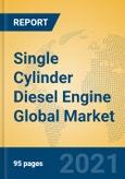 Single Cylinder Diesel Engine Global Market Insights 2021, Analysis and Forecast to 2026, by Manufacturers, Regions, Technology, Application, Product Type- Product Image