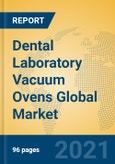 Dental Laboratory Vacuum Ovens Global Market Insights 2021, Analysis and Forecast to 2026, by Manufacturers, Regions, Technology, Application, Product Type- Product Image