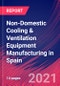 Non-Domestic Cooling & Ventilation Equipment Manufacturing in Spain - Industry Market Research Report - Product Thumbnail Image
