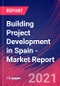 Building Project Development in Spain - Industry Market Research Report - Product Thumbnail Image