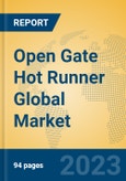 Open Gate Hot Runner Global Market Insights 2023, Analysis and Forecast to 2028, by Manufacturers, Regions, Technology, Application, Product Type- Product Image
