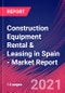 Construction Equipment Rental & Leasing in Spain - Industry Market Research Report - Product Thumbnail Image