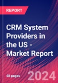 CRM System Providers in the US - Industry Market Research Report- Product Image