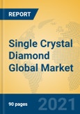 Single Crystal Diamond Global Market Insights 2021, Analysis and Forecast to 2026, by Manufacturers, Regions, Technology, Application, Product Type- Product Image