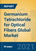 Germanium Tetrachloride for Optical Fibers Global Market Insights 2021, Analysis and Forecast to 2026, by Manufacturers, Regions, Technology, Application, Product Type- Product Image