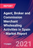 Agent, Broker and Commission Merchant Wholesaling Activities in Spain - Industry Market Research Report- Product Image