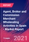 Agent, Broker and Commission Merchant Wholesaling Activities in Spain - Industry Market Research Report - Product Thumbnail Image