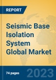 Seismic Base Isolation System Global Market Insights 2023, Analysis and Forecast to 2028, by Manufacturers, Regions, Technology, Application, Product Type- Product Image