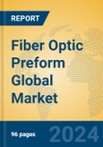 Fiber Optic Preform Global Market Insights 2024, Analysis and Forecast to 2029, by Manufacturers, Regions, Technology, Application, and Product Type- Product Image