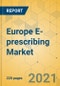 Europe E-prescribing Market - Industry Outlook and Forecast 2021-2026 - Product Thumbnail Image