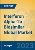 Interferon Alpha-2a Biosimilar Global Market Insights 2023, Analysis and Forecast to 2028, by Manufacturers, Regions, Technology, Application, Product Type- Product Image