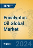 Eucalyptus Oil Global Market Insights 2024, Analysis and Forecast to 2029, by Manufacturers, Regions, Technology, Application- Product Image