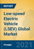 Low-speed Electric Vehicle (LSEV) Global Market Insights 2021, Analysis and Forecast to 2026, by Manufacturers, Regions, Technology, Application, Product Type- Product Image