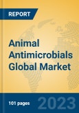 Animal Antimicrobials Global Market Insights 2023, Analysis and Forecast to 2028, by Manufacturers, Regions, Technology, Application, Product Type- Product Image