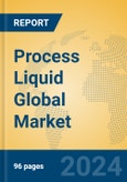 Process Liquid Global Market Insights 2024, Analysis and Forecast to 2029, by Manufacturers, Regions, Technology- Product Image