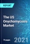 The US Onychomycosis Market: Size, Trends & Forecasts (2021-2025 Edition) - Product Thumbnail Image