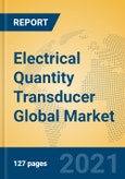 Electrical Quantity Transducer Global Market Insights 2021, Analysis and Forecast to 2026, by Manufacturers, Regions, Technology, Application, Product Type- Product Image
