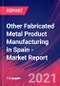 Other Fabricated Metal Product Manufacturing in Spain - Industry Market Research Report - Product Thumbnail Image