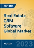 Real Estate CRM Software Global Market Insights 2023, Analysis and Forecast to 2028, by Market Participants, Regions, Technology, Application, Product Type- Product Image