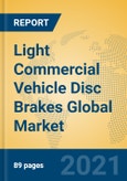 Light Commercial Vehicle Disc Brakes Global Market Insights 2021, Analysis and Forecast to 2026, by Manufacturers, Regions, Technology, Application, Product Type- Product Image