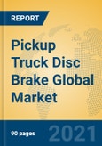 Pickup Truck Disc Brake Global Market Insights 2021, Analysis and Forecast to 2026, by Manufacturers, Regions, Technology, Application, Product Type- Product Image