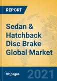 Sedan & Hatchback Disc Brake Global Market Insights 2021, Analysis and Forecast to 2026, by Manufacturers, Regions, Technology, Application, Product Type- Product Image